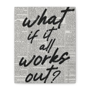 Canvas Wall Art — "What If It All Works Out?" Inspirational Quote on Vintage Newspaper Background